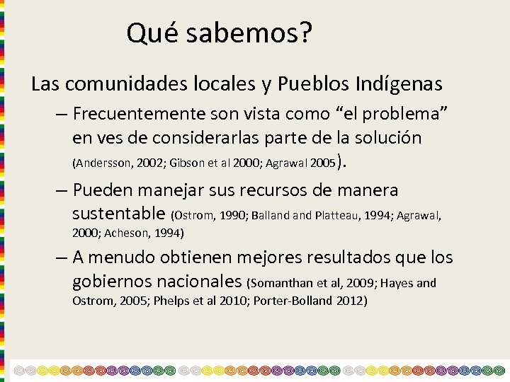Qué sabemos? Las comunidades locales y Pueblos Indígenas – Frecuentemente son vista como “el