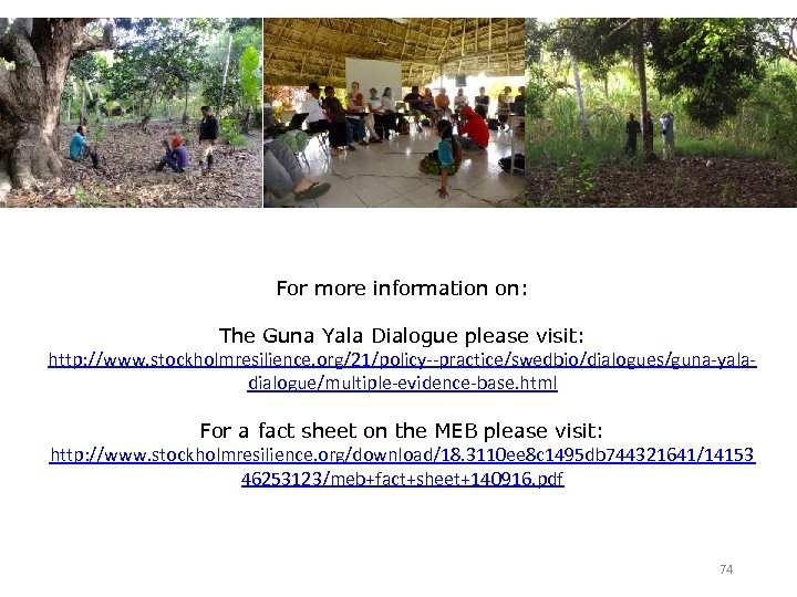 For more information on: The Guna Yala Dialogue please visit: http: //www. stockholmresilience. org/21/policy