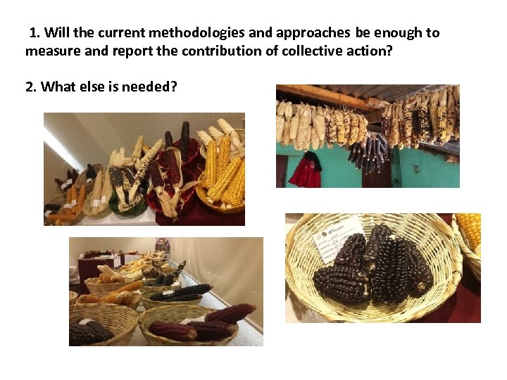  1. Will the current methodologies and approaches be enough to measure and report