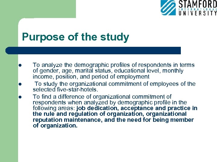 Purpose of the study l l l To analyze the demographic profiles of respondents