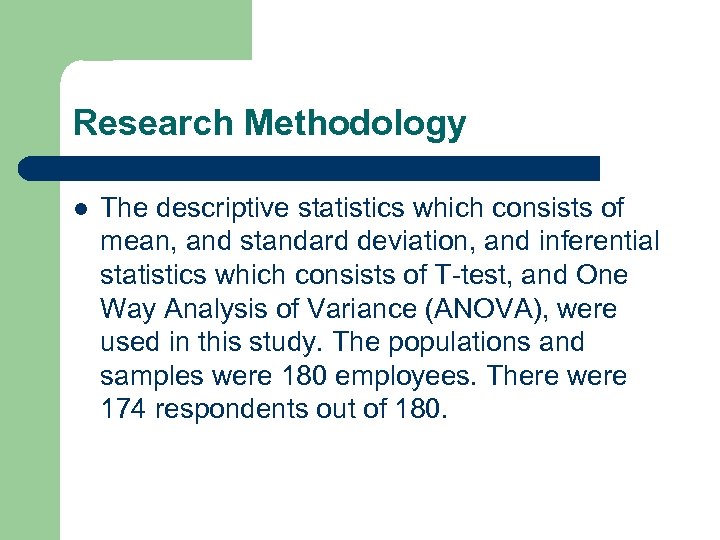 Research Methodology l The descriptive statistics which consists of mean, and standard deviation, and