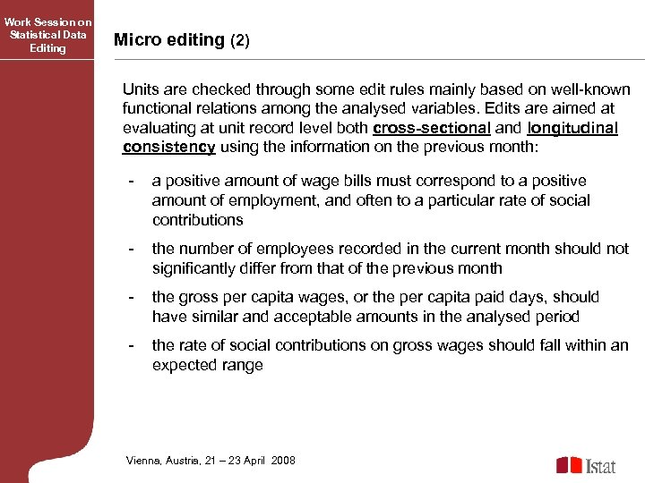 Work Session on Statistical Data Editing Micro editing (2) Units are checked through some