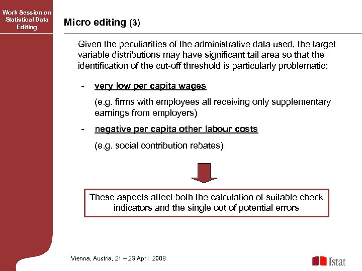 Work Session on Statistical Data Editing Micro editing (3) Given the peculiarities of the