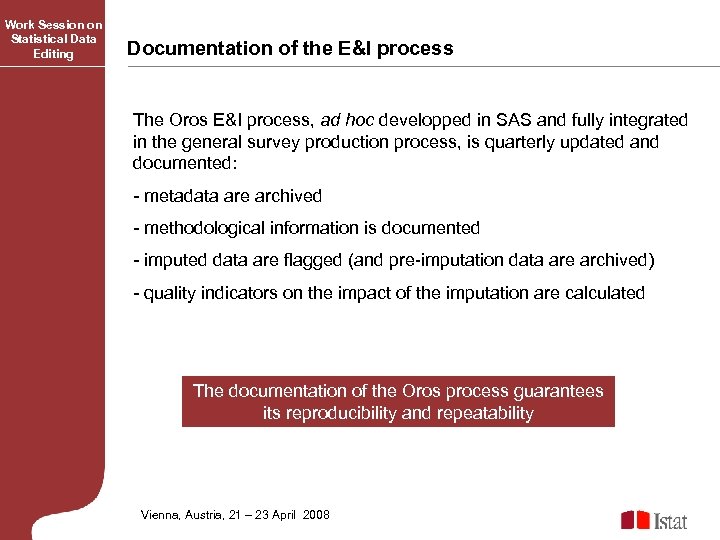 Work Session on Statistical Data Editing Documentation of the E&I process The Oros E&I