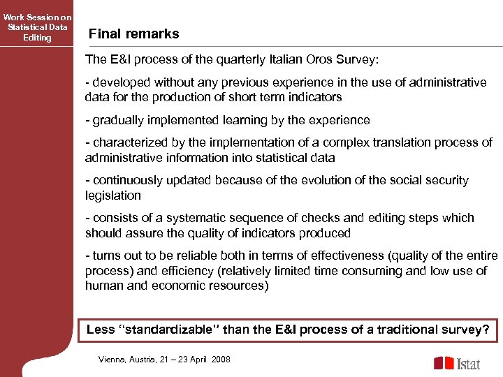 Work Session on Statistical Data Editing Final remarks The E&I process of the quarterly