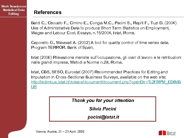 Work Session on Statistical Data Editing References Baldi C. , Ceccato F. , Cimino