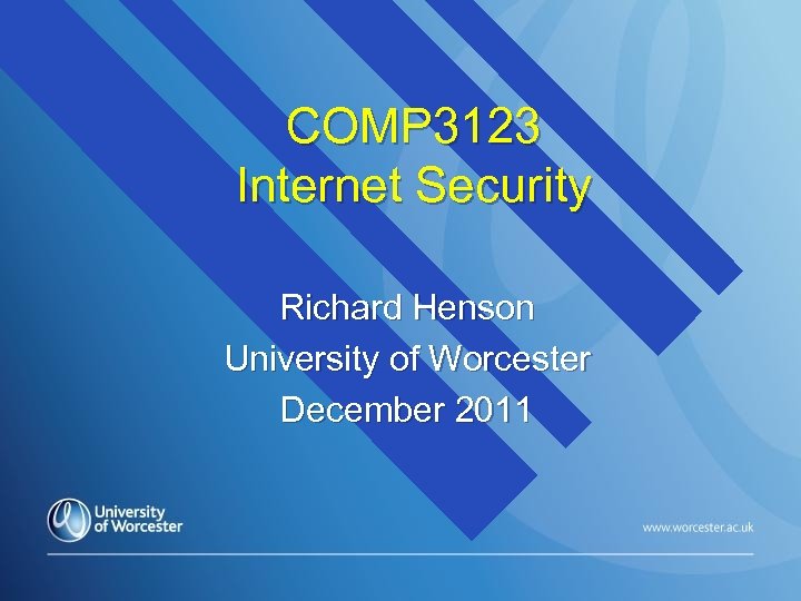 COMP 3123 Internet Security Richard Henson University of Worcester December 2011 