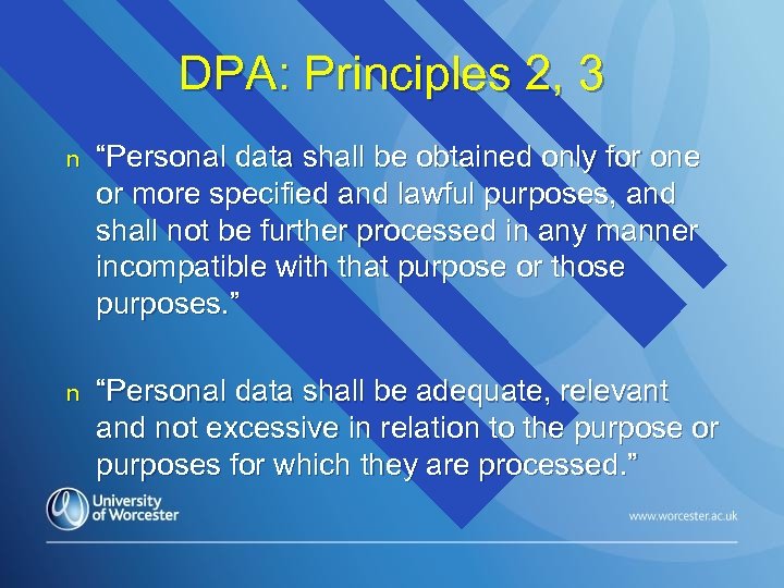 DPA: Principles 2, 3 n “Personal data shall be obtained only for one or