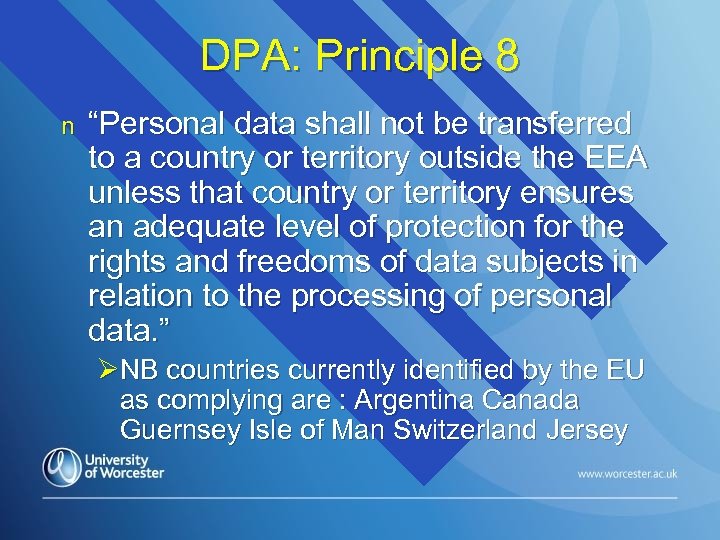DPA: Principle 8 n “Personal data shall not be transferred to a country or