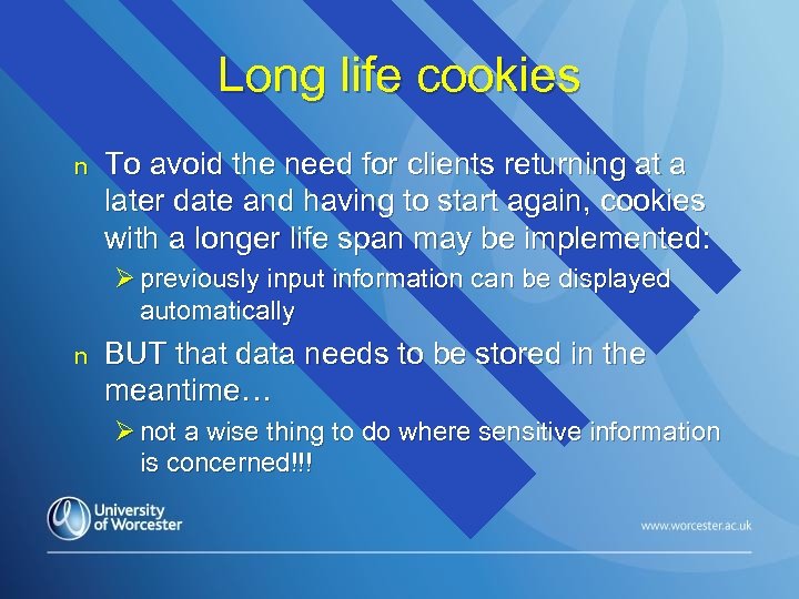Long life cookies n To avoid the need for clients returning at a later