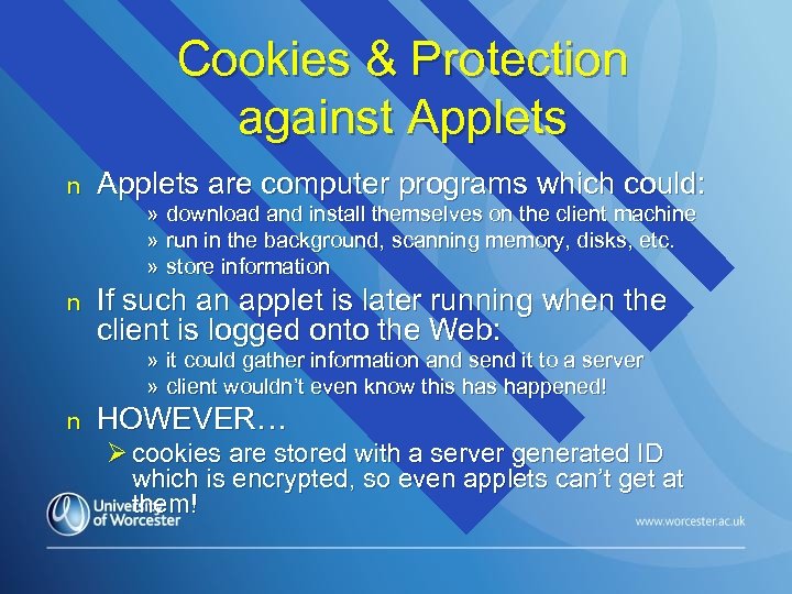 Cookies & Protection against Applets n Applets are computer programs which could: n If