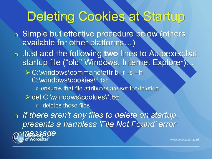 Deleting Cookies at Startup n n Simple but effective procedure below (others available for