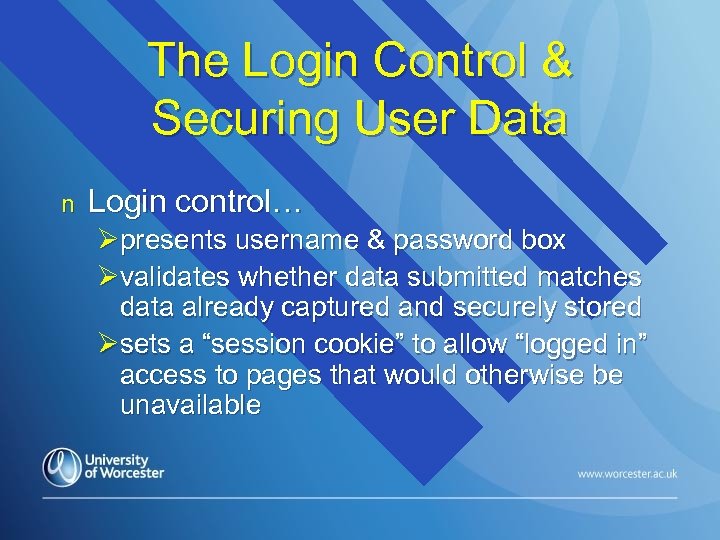 The Login Control & Securing User Data n Login control… Øpresents username & password