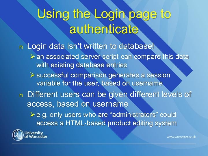 Using the Login page to authenticate n Login data isn’t written to database! Ø