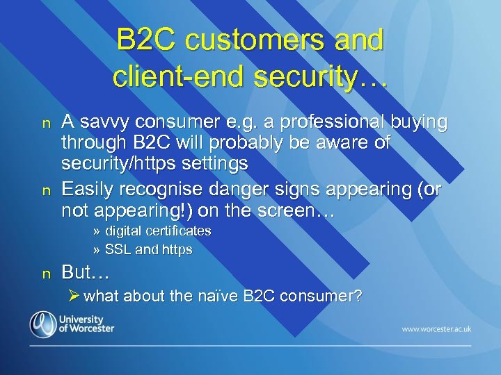 B 2 C customers and client-end security… n n A savvy consumer e. g.