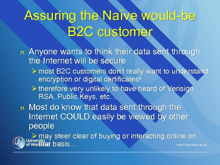 Assuring the Naïve would-be B 2 C customer n Anyone wants to think their