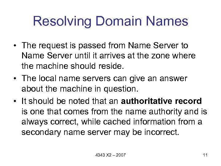 Resolving Domain Names • The request is passed from Name Server to Name Server