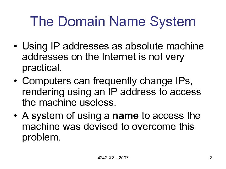 The Domain Name System • Using IP addresses as absolute machine addresses on the
