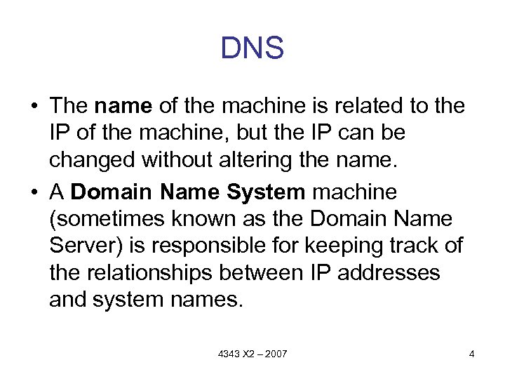 DNS • The name of the machine is related to the IP of the