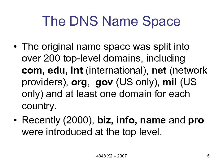 The DNS Name Space • The original name space was split into over 200