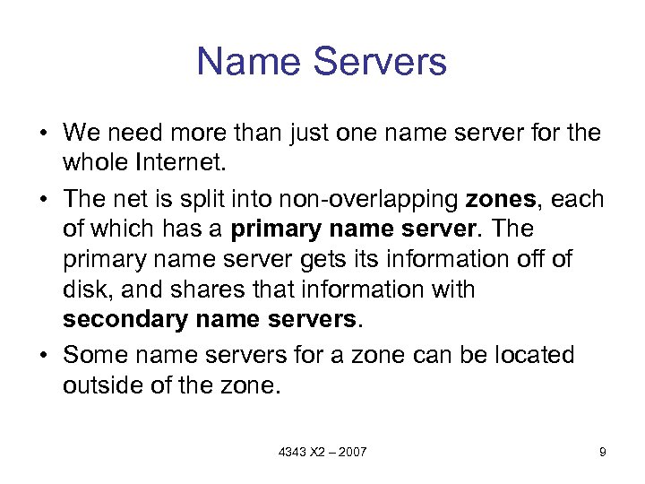 Name Servers • We need more than just one name server for the whole