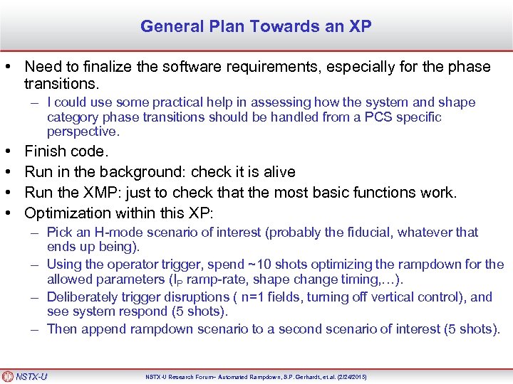 General Plan Towards an XP • Need to finalize the software requirements, especially for