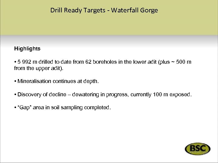 Drill Ready Targets - Waterfall Gorge Highlights • 5 992 m drilled to date