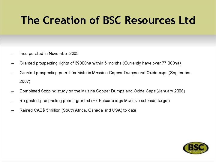 The Creation of BSC Resources Ltd – Incorporated in November 2005 – Granted prospecting