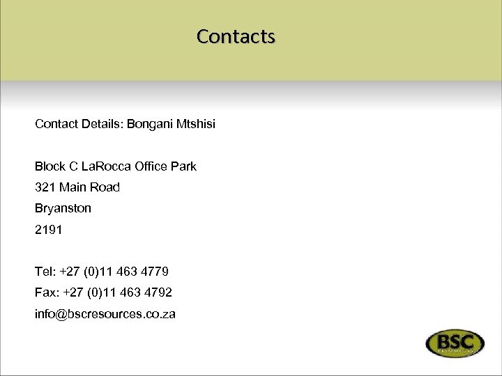 Contacts Contact Details: Bongani Mtshisi Block C La. Rocca Office Park 321 Main Road