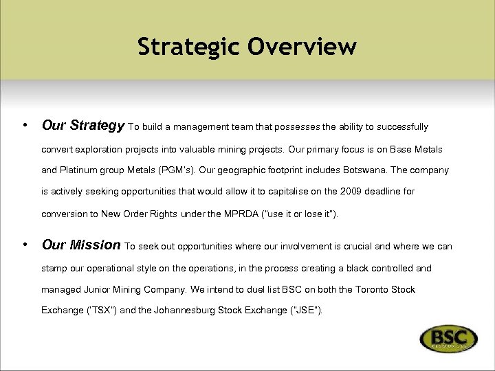 Strategic Overview • Our Strategy To build a management team that possesses the ability