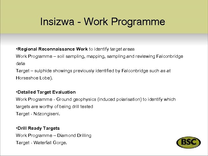 Insizwa - Work Programme • Regional Reconnaissance Work to identify target areas Work Programme