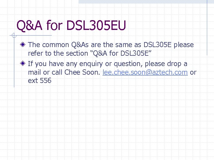 Q&A for DSL 305 EU The common Q&As are the same as DSL 305