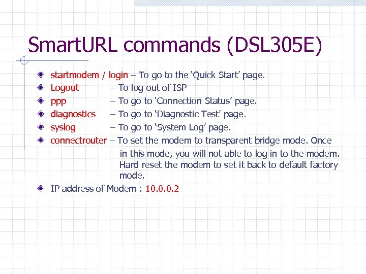 Smart. URL commands (DSL 305 E) startmodem / login – To go to the