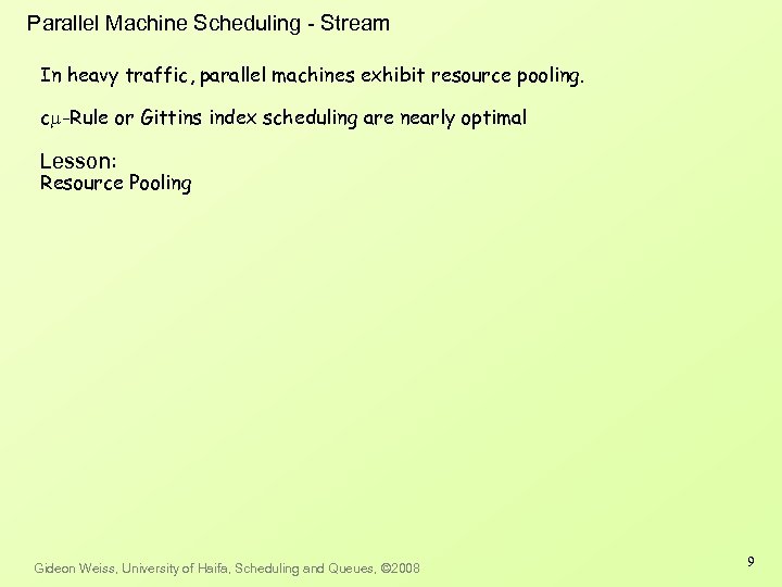 Parallel Machine Scheduling - Stream In heavy traffic, parallel machines exhibit resource pooling. c
