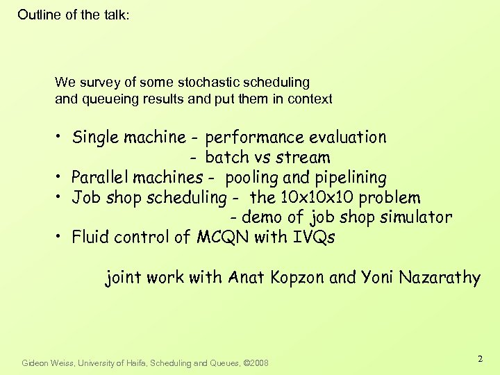 Outline of the talk: We survey of some stochastic scheduling and queueing results and