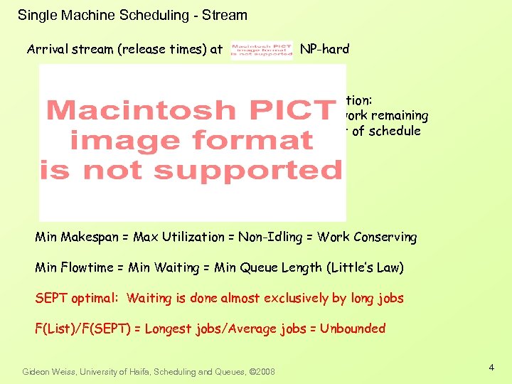 Single Machine Scheduling - Stream Arrival stream (release times) at NP-hard Work conservation: amount