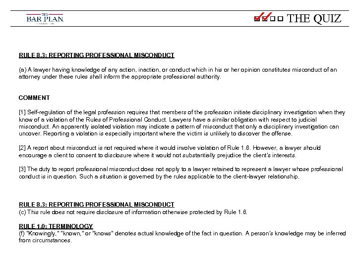 THE QUIZ RULE 8. 3: REPORTING PROFESSIONAL MISCONDUCT (a) A lawyer having knowledge of