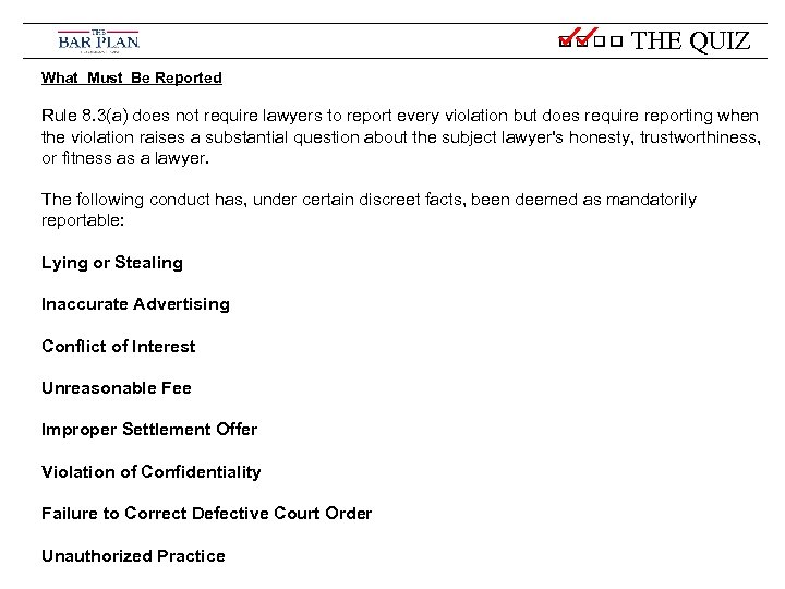 THE QUIZ What Must Be Reported Rule 8. 3(a) does not require lawyers to