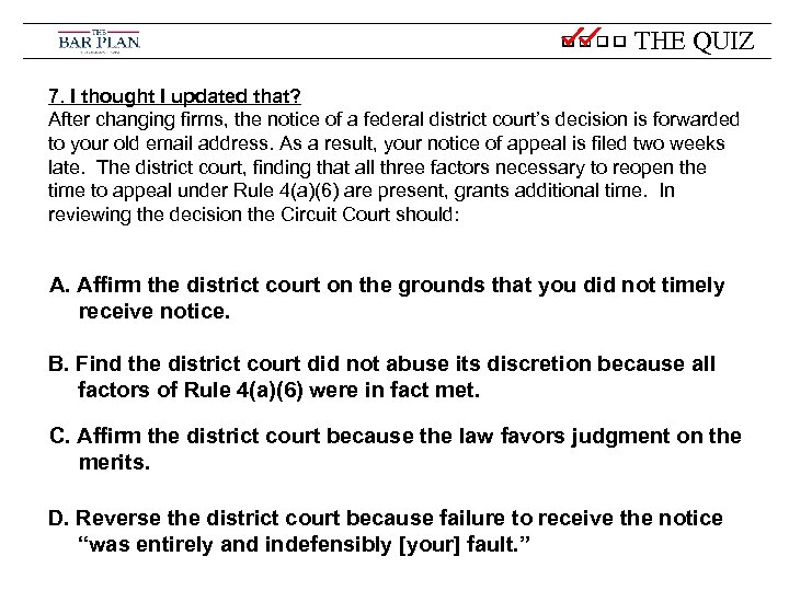 THE QUIZ 7. I thought I updated that? After changing firms, the notice of