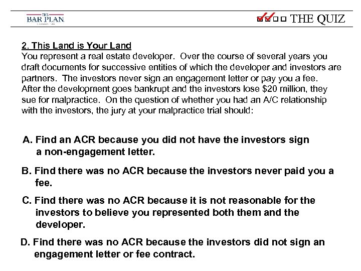 THE QUIZ 2. This Land is Your Land You represent a real estate developer.