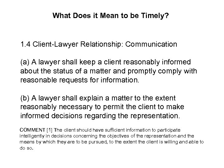 What Does it Mean to be Timely? 1. 4 Client-Lawyer Relationship: Communication (a) A