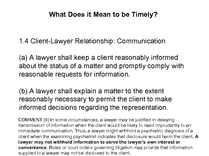 What Does it Mean to be Timely? 1. 4 Client-Lawyer Relationship: Communication (a) A
