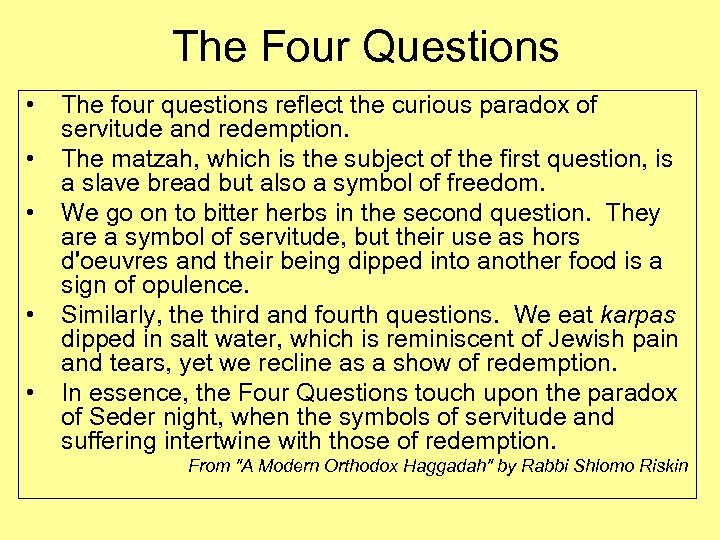 The Four Questions • • • The four questions reflect the curious paradox of