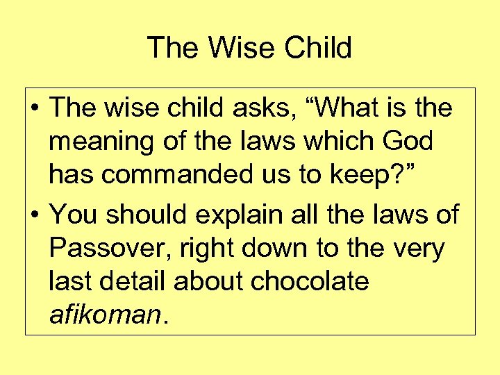 The Wise Child • The wise child asks, “What is the meaning of the