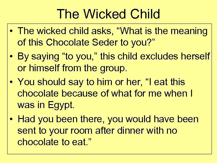 The Wicked Child • The wicked child asks, “What is the meaning of this