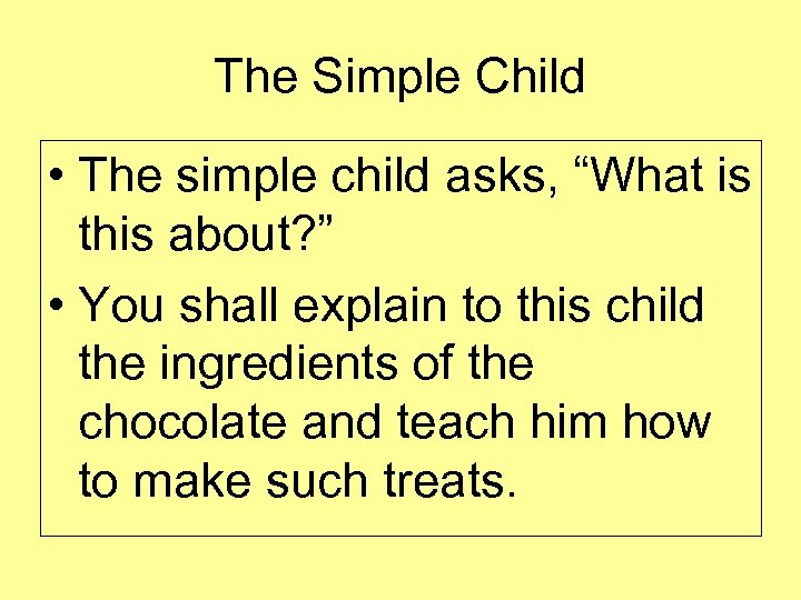 The Simple Child • The simple child asks, “What is this about? ” •