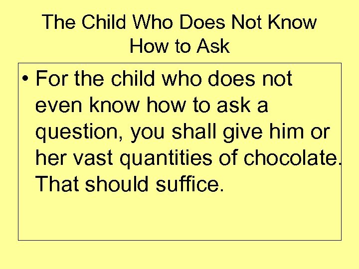 The Child Who Does Not Know How to Ask • For the child who