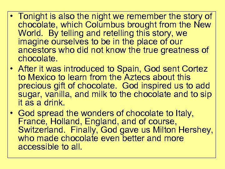  • Tonight is also the night we remember the story of chocolate, which
