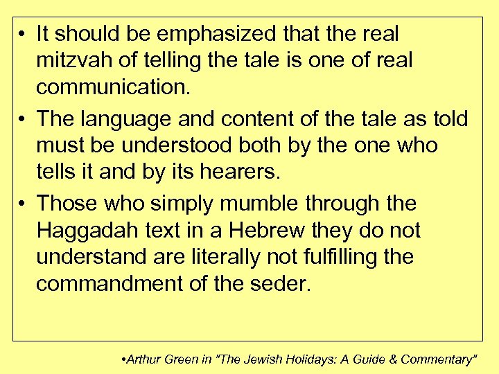  • It should be emphasized that the real mitzvah of telling the tale