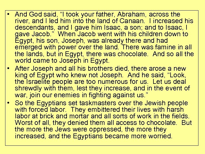  • And God said, “I took your father, Abraham, across the river, and